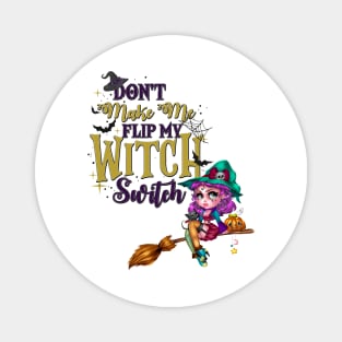 Don't Make Me Flip My Witch Switch Magnet